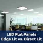 What is the difference between Direct Lit and Edge Lit LED Flat Panels?
